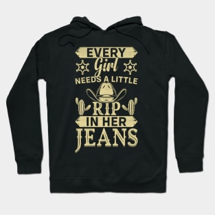 Every Girl Needs A Little Rip In Her Jeans cowboy Hoodie